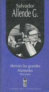 Abrirán las grandes Alamedas (discursos) - Salvador Allende1