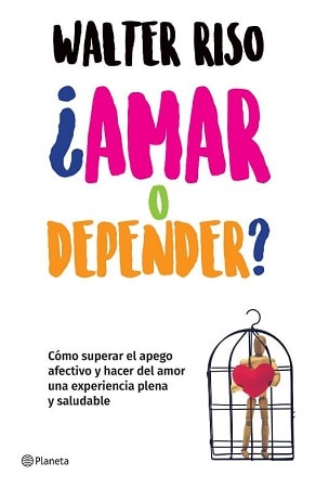 ¿Amar o depender? - Walter Riso1