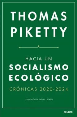 Hacia un Socialismo Ecológico Crónicas 2020-2024 - Thomas Piketty1