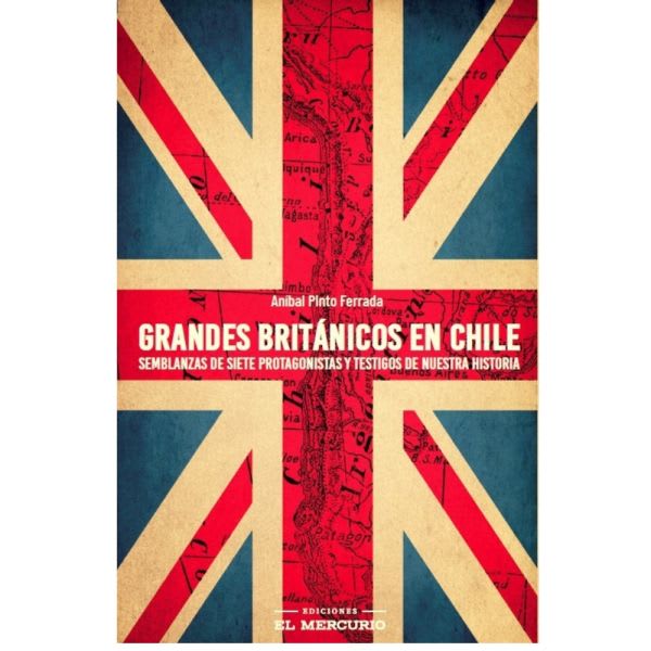 Grandes Británicos en Chile - Aníbal Pinto Ferrada1