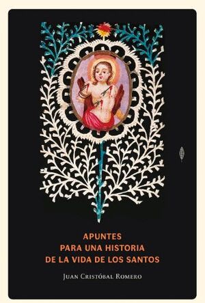 Apuntes para una Historia de la Vida de los Santos - Juan Cristóbal Romero1