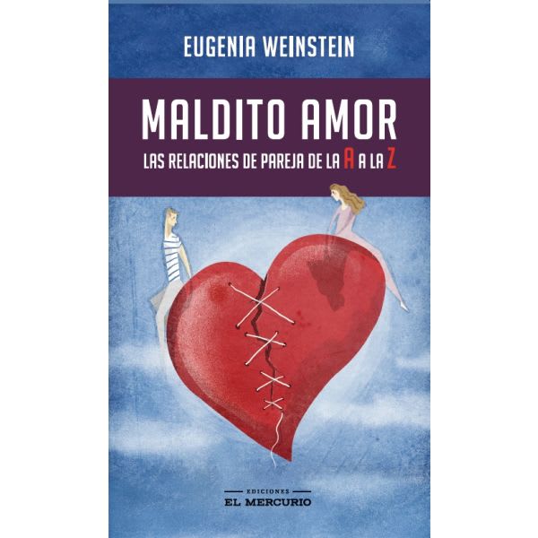 Maldito Amor Relaciones de Pareja de la A a la Z - Eugenia Weinstein1