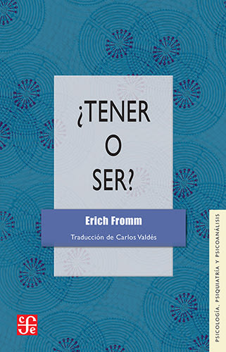 ¿Tener o Ser? - Erich Fromm, Carlos Valdés1