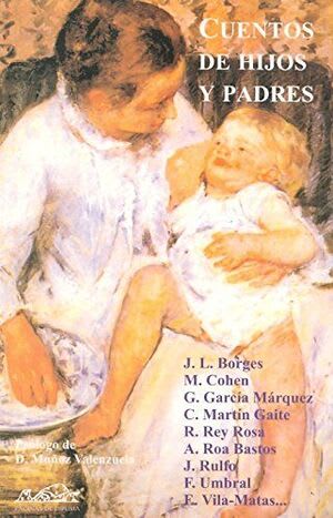 Cuentos de Hijos y Padres - J. L Borges, M. Cohen, G. García Márquez, C. Martín Gaite, R. Rey Rosa1