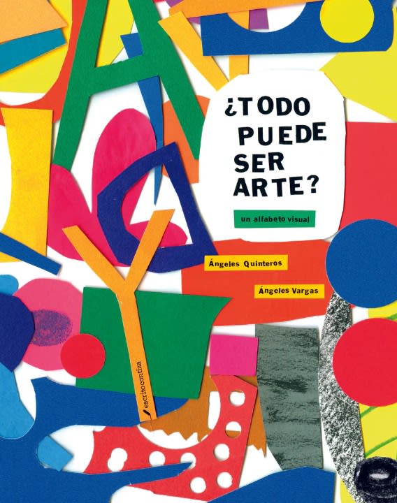 ¿Todo Puede ser Arte? un alfabeto visual - Ángeles Quinteros, Ángeles Vargas1