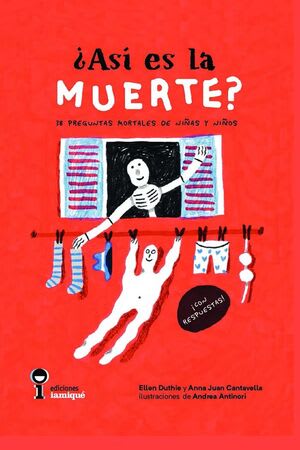 ¿Así es la Muerte? 38 preguntas mortales de niños y niñas - Ellen Duthie, Ana Juan Cantavella1