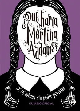¿Qué haría Merlina Addams? - Sarah Thompson1