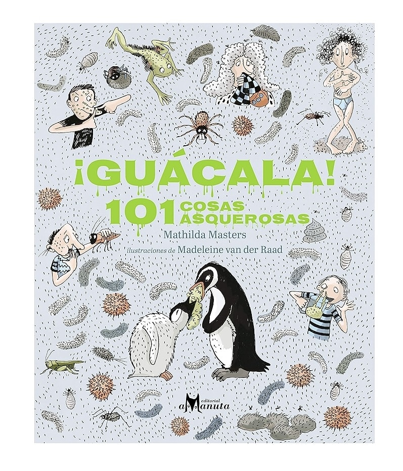 ¡Guácala! 101 cosas asquerosas - Mathilda Masters, Madeleine van der Raad1