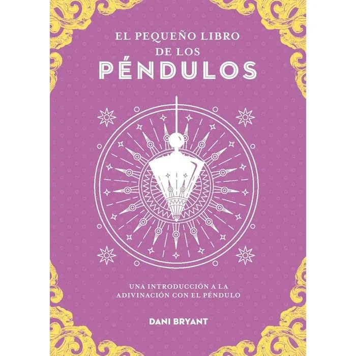 El Pequeño Libro de los Péndulos - Dani Bryant1