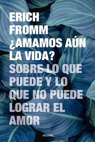 ¿Amamos aún la Vida? - Erich Fromm1
