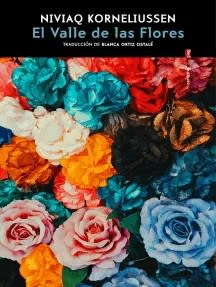 El Valle de las Flores - Katherine Korneliussen, Bianca Ortíz1