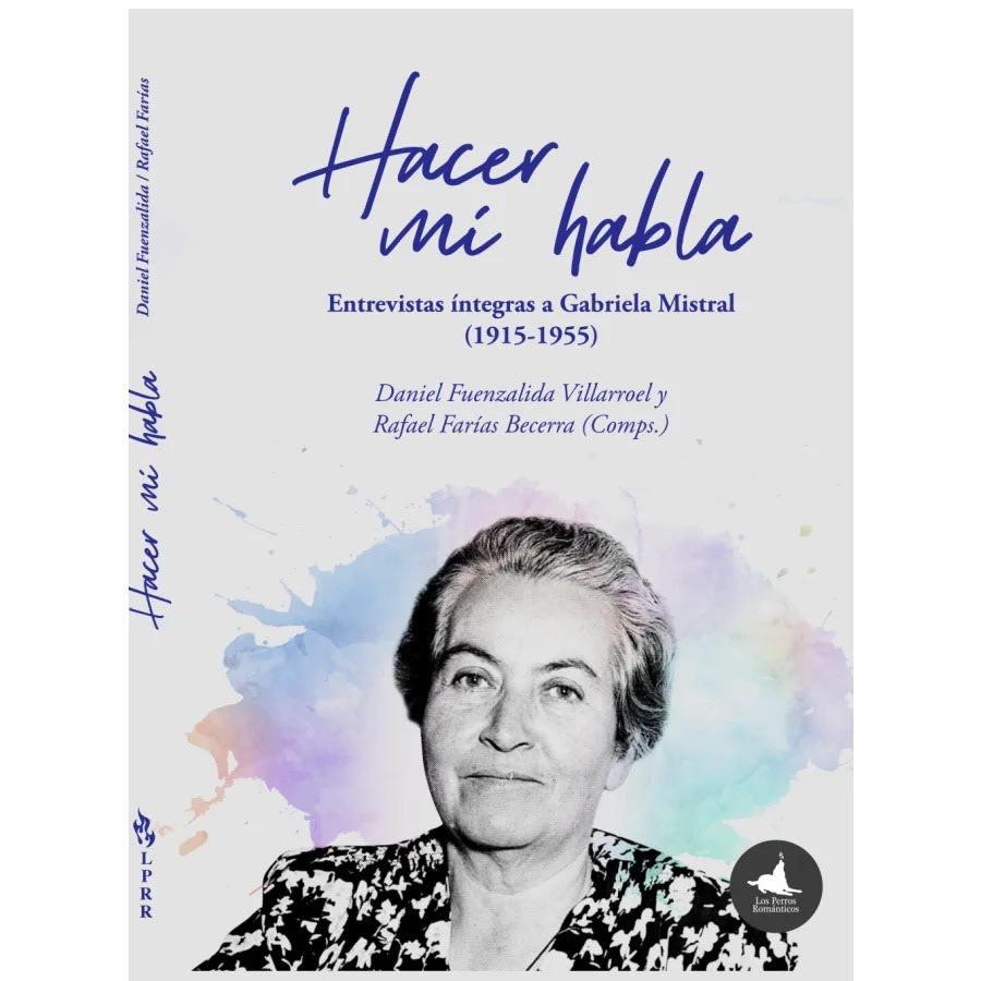 Hacer mi Habla Entrevistas a Gabriela Mistral - Daniel Fuenzalida, Rafael Farías1