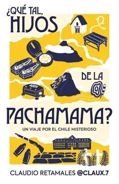 ¿Qué tal, hijos de la pachamama? - Claudio Retamales1