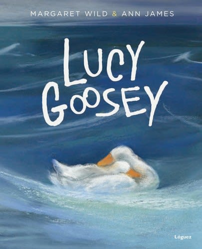 Lucy Goosey - Margaret Wild, Ann James1