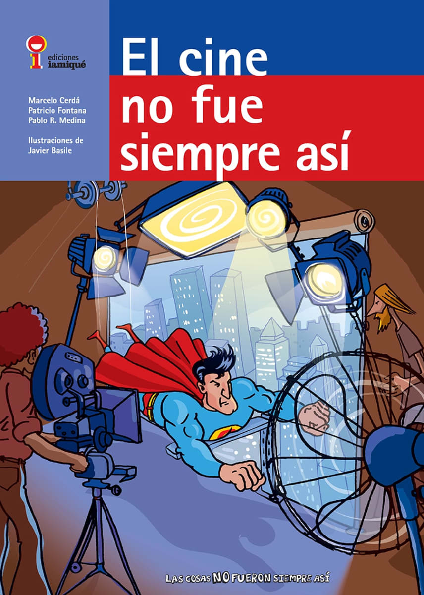 El Cine no siempre fue así - Marcelo Cerdá, Patricio Fontana, Pablo R. Medina, Javier Basile1
