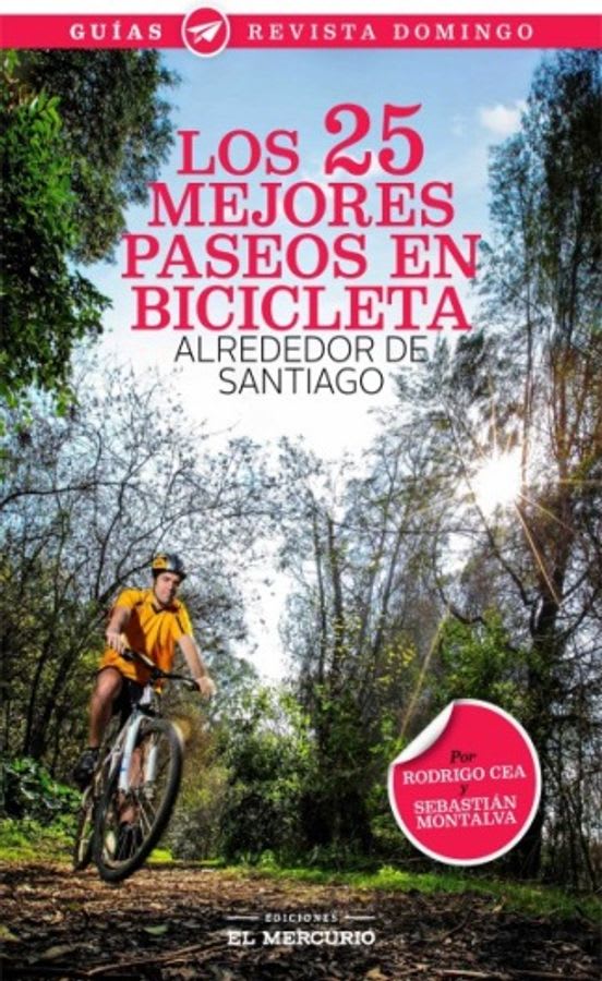 Los 25 mejores paseos en Bicicleta alrededor de Santiago - Rodrigo Crea, Sebastián Montalva1