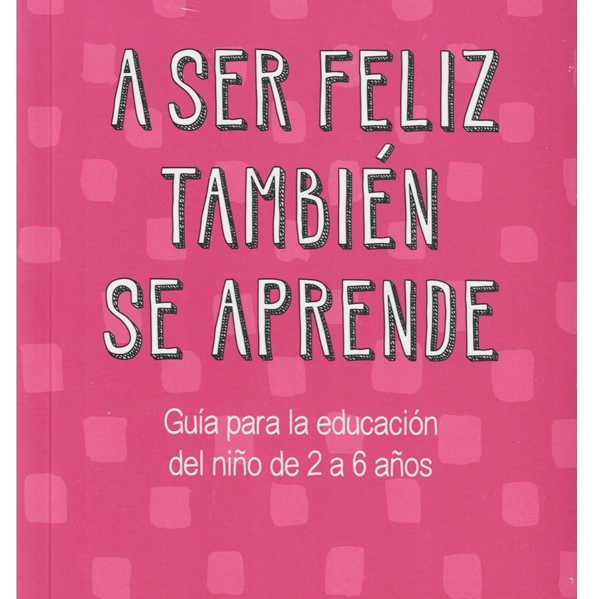 A ser feliz también se aprende - Neva Milicic (deBolsillo)1