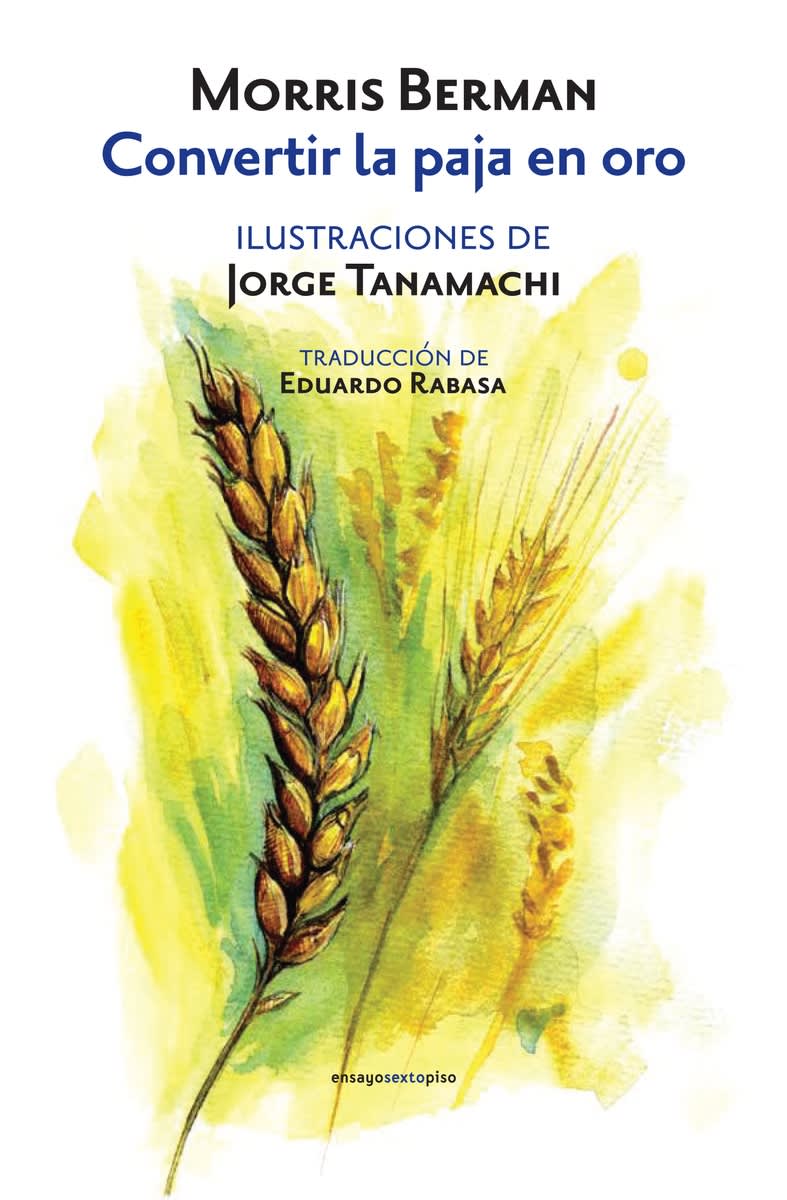 Convertir la Paja en Oro - Morris Berman, Jorge Tanamachi, Eduardo Rabasa1