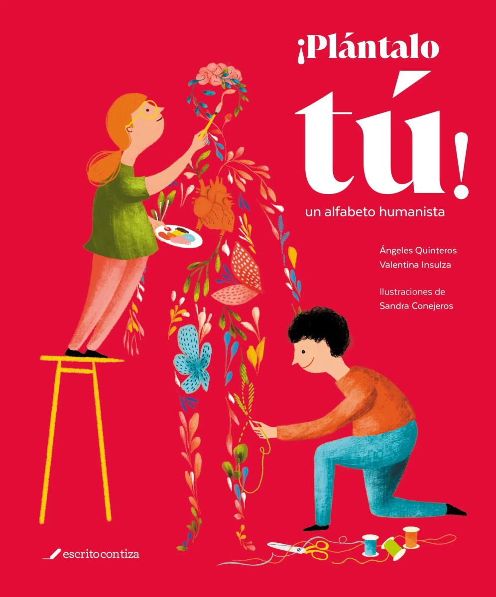 ¡Plántalo tú! un alfabeto humanista - Ángeles Quinteros, Valentina Insulza, Sandra Conejeros1