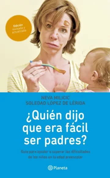 ¿Quién dijo que era fácil ser Padres? - Neva Milicic, Soledad López de Lérida1