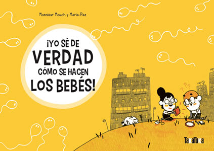 ¡Yo sé de Verdad cómo se hacen los Bebés! - Monsieur Mouch, María-Paz1