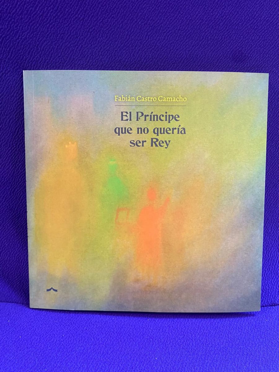 El Príncipe que no quería ser rey - Fabián Castro Camacho1