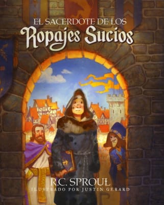 EL SACERDOTE DE LOS ROPAJES SUCIOS | CUENTOS INFANTILES DE R. C. SPROUL1