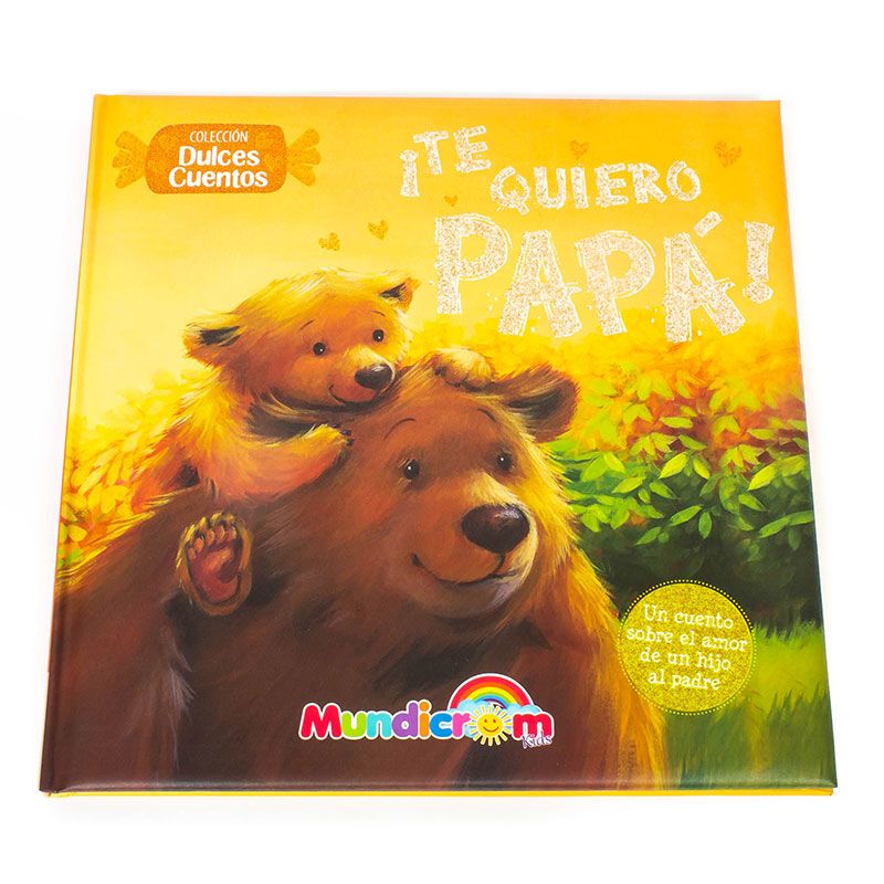 Dulces cuentos ¡Te quiero papá! Dulces cuentos ¡Te quiero papá!