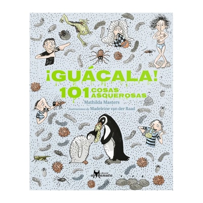 ¡Guácala! 101 cosas asquerosas