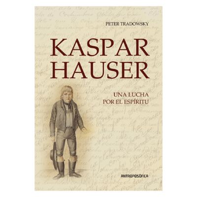 Kaspar Hauser, una lucha por el espíritu1