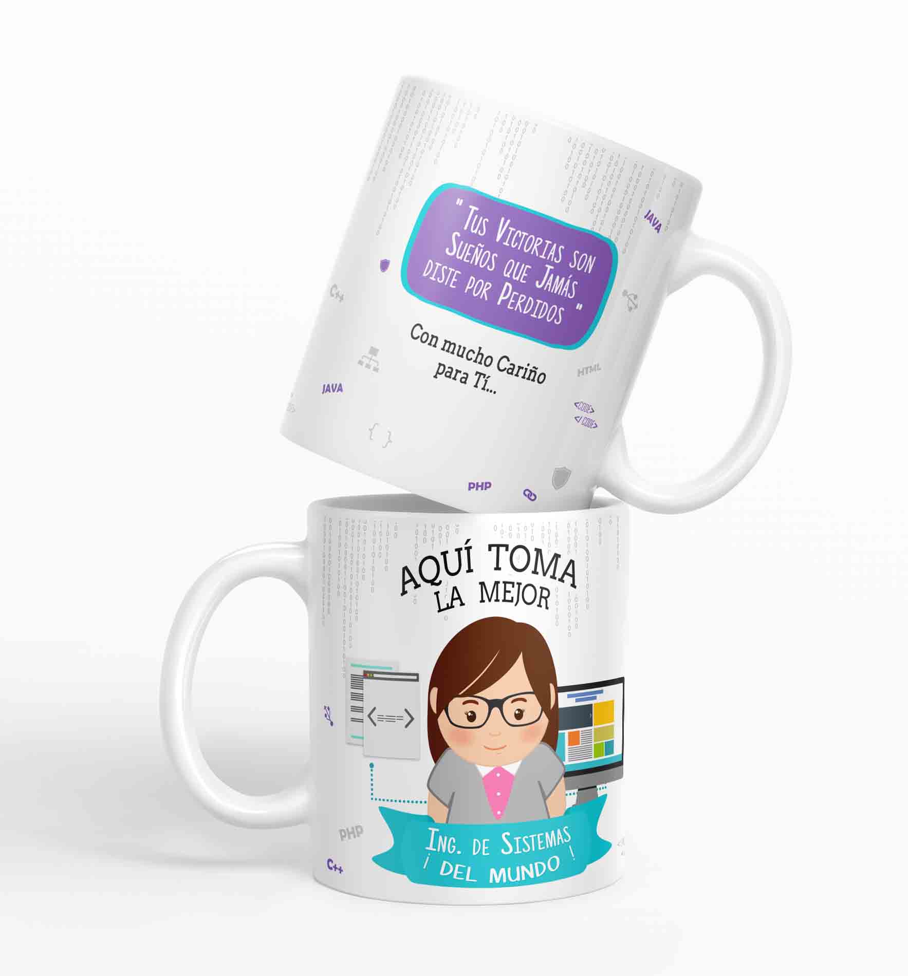 Taza aquí toma la mejor Ing. en Sistemas del mundo D10