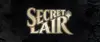 SECRET LAIR