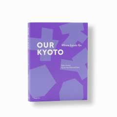 Our Kyoto: Where the Locals Go | Guía bilingüe para descubrir Kioto como un local