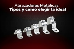 Abrazaderas metálicas: tipos y cómo elegir la ideal