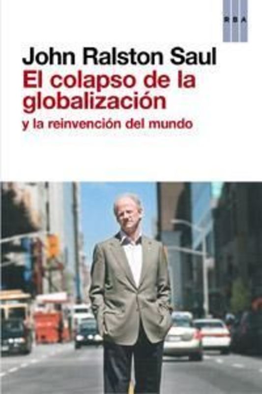 EL COLAPSO DE LA GLOBALIZACION Y LA REINVENCION DEL MUNDO