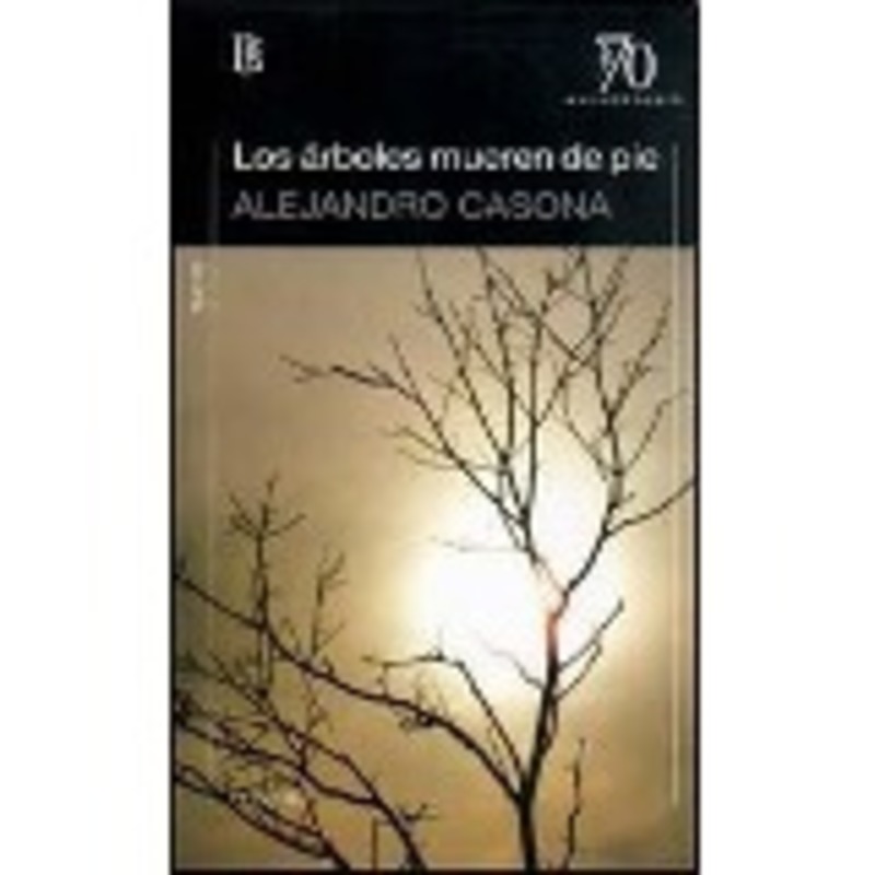 LOS ARBOLES MUEREN DE PIE (70 ANIV)
