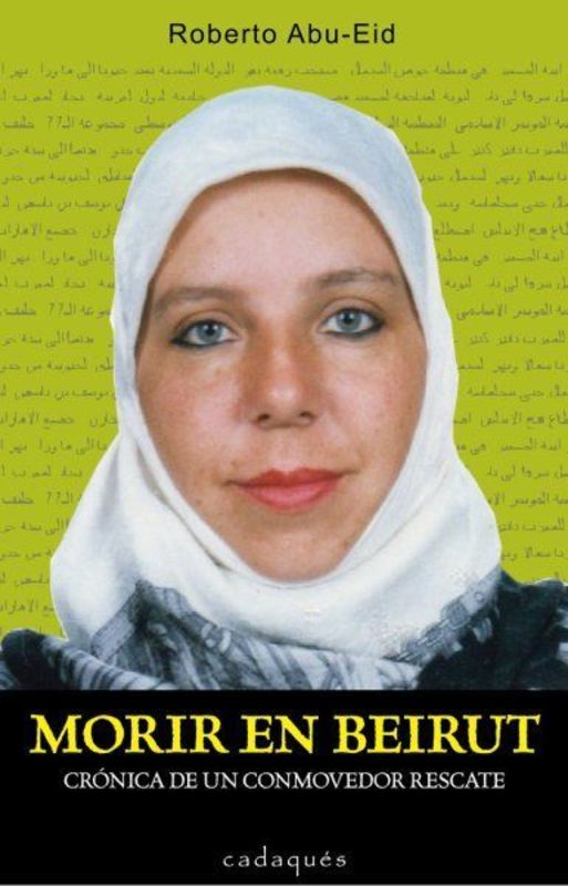 MORIR EN BEIRUT - CRONICA DE UN CONMOVEDOR RESCATE