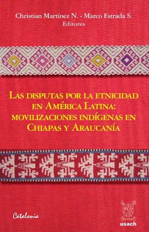 LAS DISPUTAS POR LA ETNICIDAD EN A. LATINA: MOVILIZACIONES INDIGENAS EN CHIAPAS Y ARAUCANIA