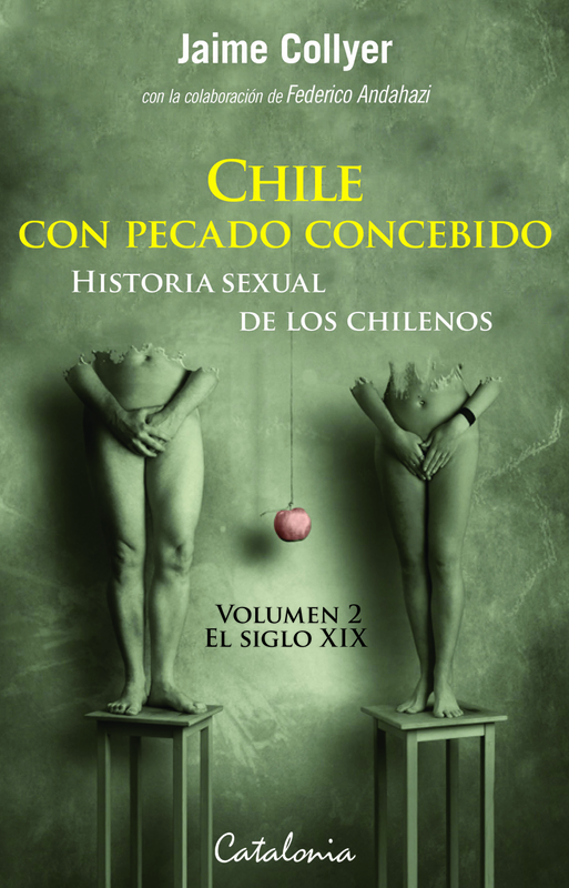 CHILE CON PECADO CONCEBIDO - HIST SEXUAL DE LOS CHILENOS 2