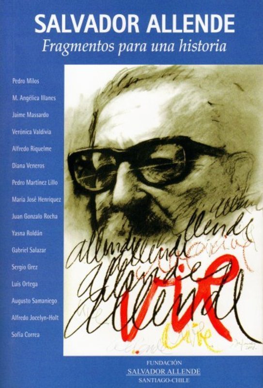 SALVADOR ALLENDE, FRAGMENTOS PARA UNA HISTORIA
