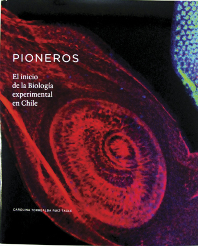 PIONEROS EL INICIO DE LA BIOLOGIA EXPERIMENTAL EN CHILE