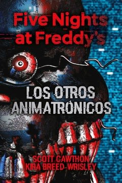 FIVE NIGHTS AT FREDDYS LOS OTROS ANIMATRONICOS