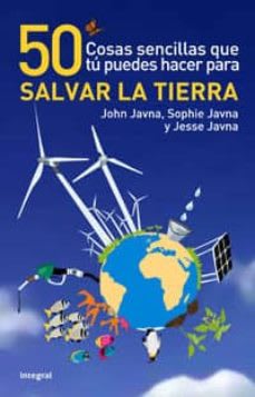 50 COSAS SENCILLAS QUE TU PUEDES HACER PARA SALVAR LA TIERRA1 50 COSAS SENCILLAS QUE TU PUEDES HACER PARA SALVAR LA TIERRA1