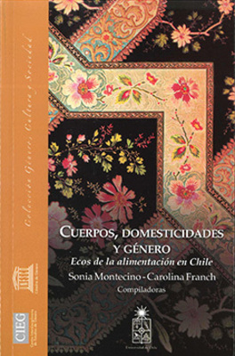 CUERPOS DOMESTICIDADES Y GENERO ECOS DE LA ALIMENTACION EN CHILE1 CUERPOS DOMESTICIDADES Y GENERO ECOS DE LA ALIMENTACION EN CHILE1