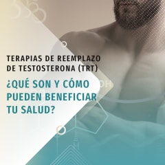 Terapias de Reemplazo de Testosterona (TRT): ¿Qué son y cómo pueden beneficiar tu salud?