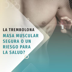 La Trembolona. Masa muscular segura o un riesgo para la salud?