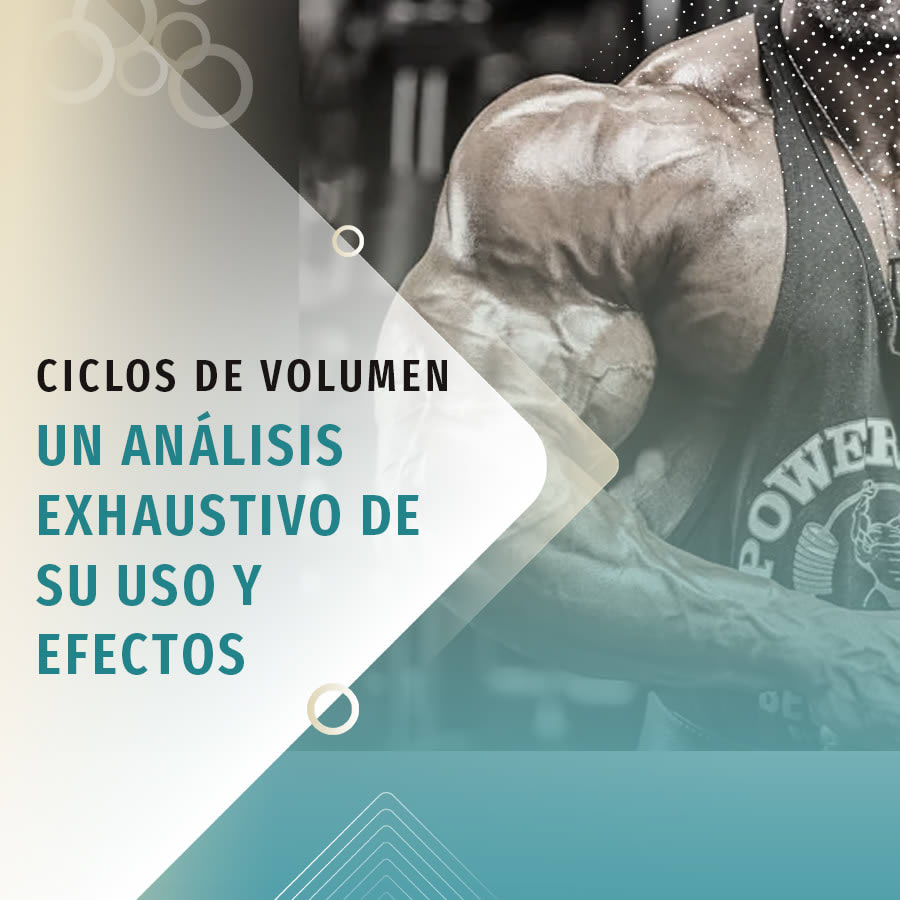 Ciclos de Esteroides de Volumen: Un Análisis Exhaustivo