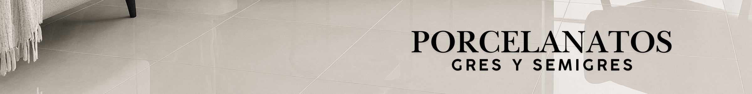 Porcelanatos, Gres Porcelánico y Semigres