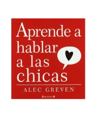 APRENDE A HABLAR CON LAS CHICAS. (VOLUMENES SINGULARES)