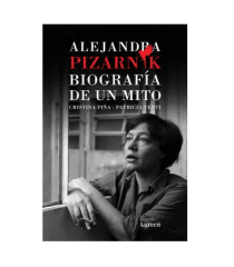ALEJANDRA PIZARNIK. BIOGRAFIA DE UN MITO